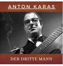 Anton Karas - Der Dritte Mann