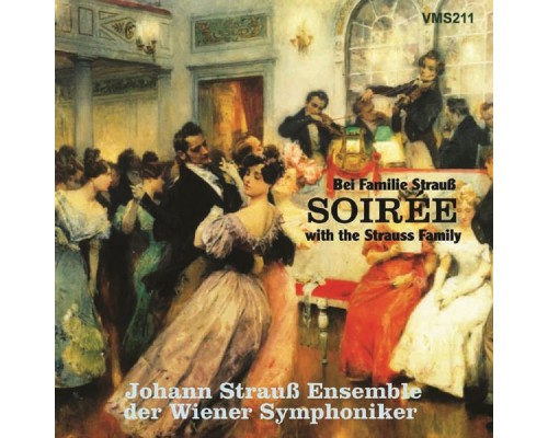 Anton Sorokow, Johann Strauss Ensemble der Wiener Symphoniker - Soirée with the Strauss Family Anton Sorokow, Johann Strauss Ensemble der Wiener Symphoniker - Soirée with the Strauss Family