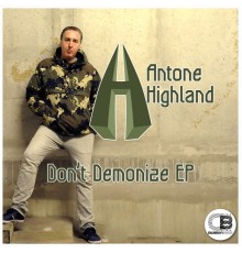 Antone Highland - Don't Demonize EP