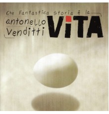 Antonello Venditti - Che Fantastica Storia È La Vita