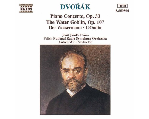 Antonin Dvorak - Piano Concerto, Op. 33 / The Water Goblin Antonin Dvorak - Piano Concerto, Op. 33 / The Water Goblin