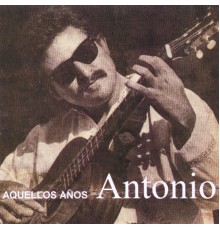 Antonio - Aquellos Años