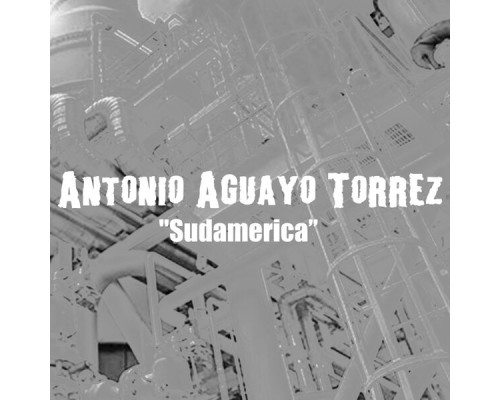 Antonio Aguayo Tórrez - Sudamerica