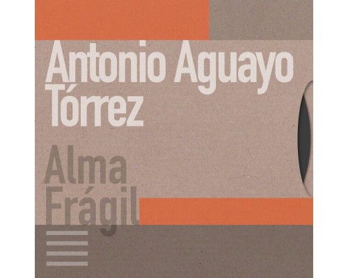 Antonio Aguayo Tórrez - Alma Frágil