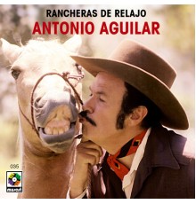 Antonio Aguilar - Rancheras de Relajo