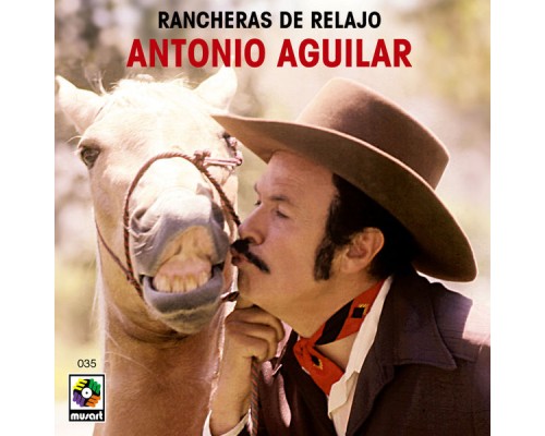 Antonio Aguilar - Rancheras de Relajo