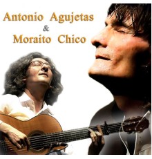 Antonio Agujetas y Moraito Chico - Antonio Agujetas y Moraito Chico