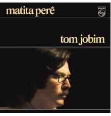 António Carlos Jobim - Matita Perê