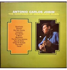 António Carlos Jobim - The Composer of Desafinado Plays....