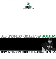 António Carlos Jobim, Nelson Riddle E Sua Orquestra - Antonio Carlos Jobim Com Nelson Riddle E Sua Orquestra