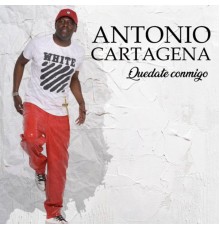 Antonio Cartagena - Quedate Conmigo