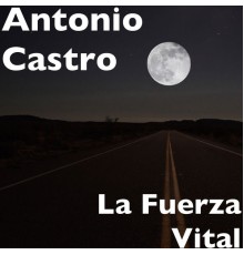 Antonio Castro - La Fuerza Vital