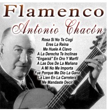 Antonio Chacon - Flamenco
