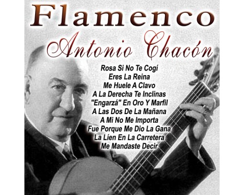 Antonio Chacon - Flamenco