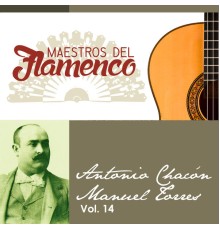 Antonio Chacón & Manuel Torres - Maestros del Flamenco, Vol. 14