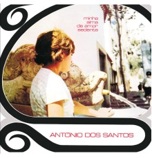 António Dos Santos - Minha alma de amor sedenta