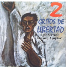 Antonio "El Agujetas" & José Serrano - 2 Gritos De Libertad