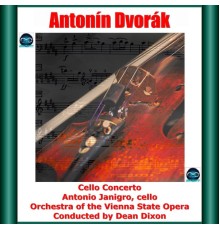 Antonio Janigro, Dean Dixon, Orchestra of the Vienna State Opera - Dvořák: Cello Concerto
