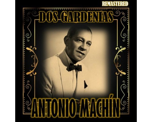 Antonio Machín - Dos Gardenias  (Remastered)