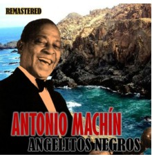 Antonio Machín - Angelitos Negros  (Remastered)