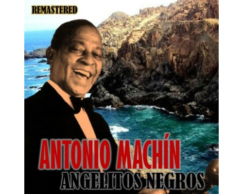 Antonio Machín - Angelitos Negros  (Remastered)