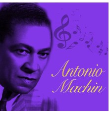 Antonio Machín - Antonio Machín