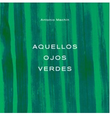 Antonio Machín - Aquellos Ojos Verdes