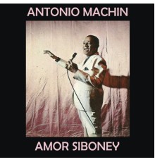 Antonio Machín - Amor Siboney