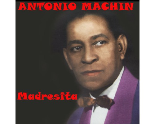 Antonio Machín - Madresita