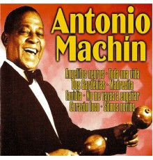 Antonio Machín - Antonio Machín, Grandes Éxitos