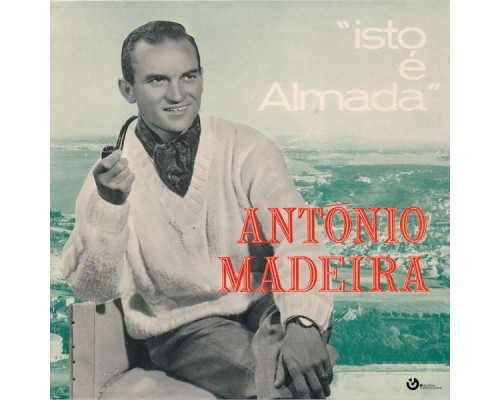 António Madeira - Isto É Almada