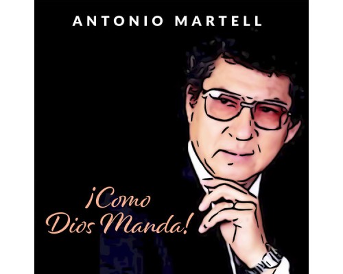 Antonio Martell - ¡Como Dios Manda!