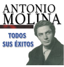 Antonio Molina - Todos Sus Éxitos: Spanish Flamenco
