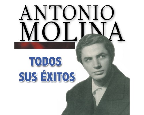 Antonio Molina - Todos Sus Éxitos: Spanish Flamenco