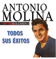 Antonio Molina - Todos Sus Éxitos, Vol. 2: Spanish Flamenco