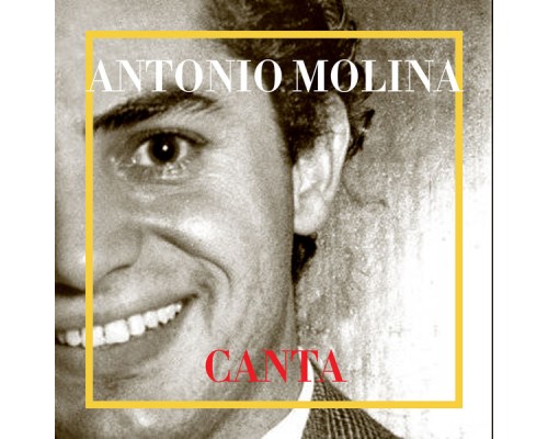 Antonio Molina - Canta