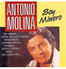 Antonio Molina - Soy Minero