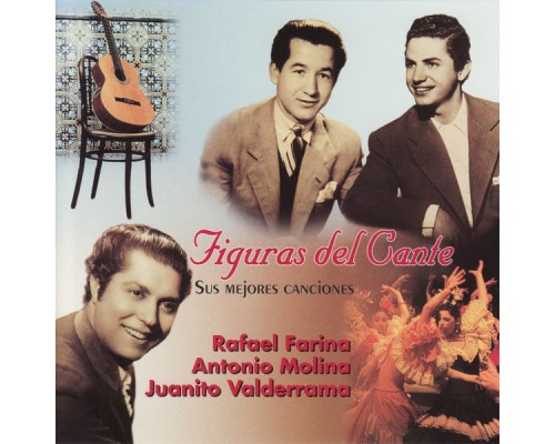 Antonio Molina, Rafael Farina & Juanito Valderrama - Figuras del Cante