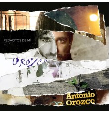 Antonio Orozco - Pedacitos De Mi