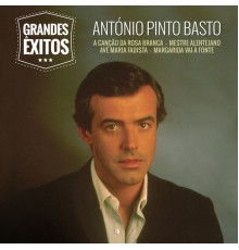 António Pinto Basto - Grandes Êxitos