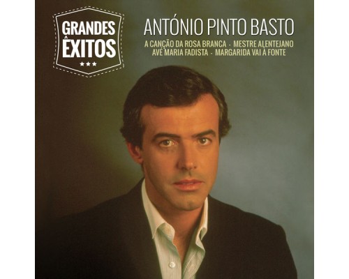 António Pinto Basto - Grandes Êxitos