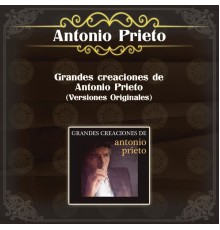 Antonio Prieto - Grandes Creaciones de Antonio Prieto (Versiones Originales)