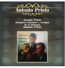 Antonio Prieto - Antonio Prieto Interpreta Canciones y Arreglos de su Hermano Joaquín Prieto