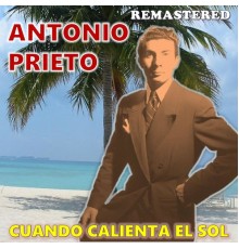 Antonio Prieto - Cuando calienta el sol
