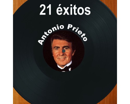 Antonio Prieto - 21 Éxitos: Antonio Prieto