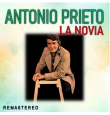 Antonio Prieto - La Novia  (Remastered)