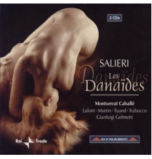 Antonio Salieri - Marie-Francois Louis Grand Bailli du Roullet - Jean-Baptiste de Tschudi - Salieri: Danaides (Les)