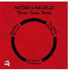 Antonio Sánchez - Three Times Three