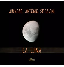 Antonio Spaziani & Jiunaze - La Luna