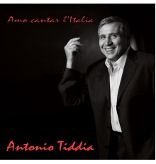Antonio Tiddia - Amo cantar l'Italia